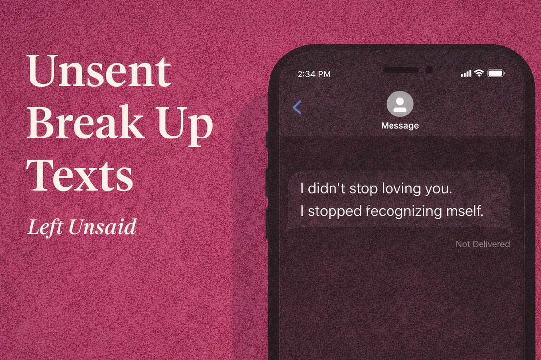 Unsent Break Up Text picture of phone with the text: unsent break up texts