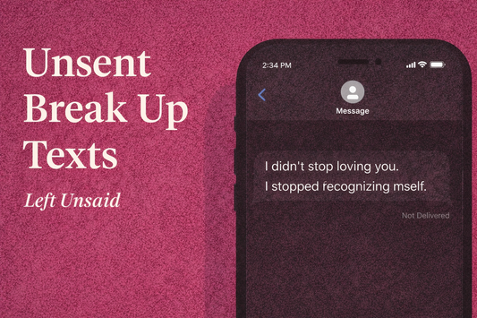 Unsent Break Up Text picture of phone with the text: unsent break up texts