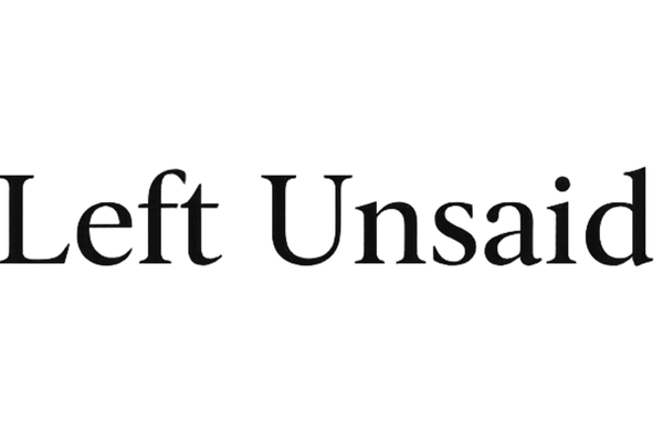 Left Unsaid.