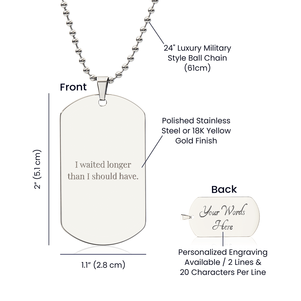 I Waited Longer Than I Should Have” — Engraved Necklace